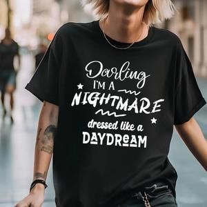 Black- Darling I_M A Nightmare Dressed Like A Daydream Unisex Tshirt